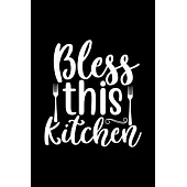 Bless This Kitchen: 100 Pages 6’’’’ x 9’’’’ Recipe Log Book Tracker - Best Gift For Cooking Lover