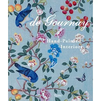 de Gournay: Art on the Walls: Everlasting Beauty, Hand-Painted Interiors