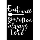 Eat Well Pray Often Always Love: 100 Pages 6’’’’ x 9’’’’ Recipe Log Book Tracker - Best Gift For Cooking Lover