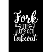 Fork It Let’’s Get Takeout: 100 Pages 6’’’’ x 9’’’’ Recipe Log Book Tracker - Best Gift For Cooking Lover