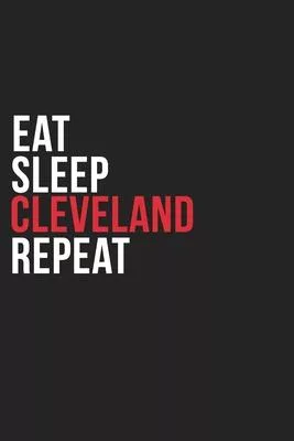 Eat Sleep Cleveland Repeat: 6’’’’x9’’’’ Cleveland Lined Dark Gray Black Writing Notebook Journal, 120 Pages, Best Novelty Birthday Santa Christmas Gif