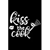 Kiss The Cook: 100 Pages 6’’’’ x 9’’’’ Recipe Log Book Tracker - Best Gift For Cooking Lover