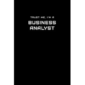Trust Me, I’’m a Business Analyst: Dot Grid Notebook - 6 x 9 inches, 110 Pages - Tailored, Professional IT, Office Softcover Journal