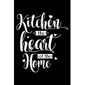 Kitchen The Heart Of The Home: 100 Pages 6’’’’ x 9’’’’ Recipe Log Book Tracker - Best Gift For Cooking Lover