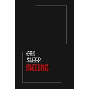 Eat Sleep skiing Repeat journal: Notebook journal skiing / lined journal / gift for friends / Gift for Men/Women/Girls/Boys/ 6x9 Inch White Paper