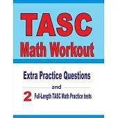 TASC Math Workout: Extra Practice Questions and Two Full-Length Practice TASC Math Tests