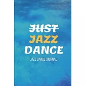 Jazz Dance Journal: Practice Notebook - Perfect Gift for a Dancer & Choreographer, Notation Composition Book - for Dancing and Music Lover