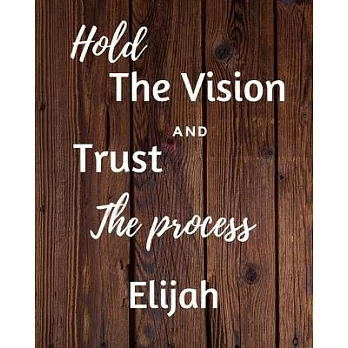 Hold The Vision and Trust The Process Elijah’’s: 2020 New Year Planner Goal Journal Gift for Elijah / Notebook / Diary / Unique Greeting Card Alternati