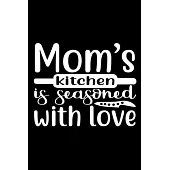 Mom’’s Kitchen Is Seasoned With Love: 100 Pages 6’’’’ x 9’’’’ Recipe Log Book Tracker - Best Gift For Cooking Lover