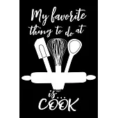 My Favorite Thing To Do At Home Is Cook: 100 Pages 6’’’’ x 9’’’’ Recipe Log Book Tracker - Best Gift For Cooking Lover