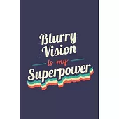 Blurry Vision Is My Superpower: A 6x9 Inch Softcover Diary Notebook With 110 Blank Lined Pages. Funny Vintage Blurry Vision Journal to write in. Blurr
