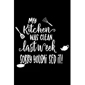 My Kitchen Was Clean Last week Sorry You Missed It: 100 Pages 6’’’’ x 9’’’’ Recipe Log Book Tracker - Best Gift For Cooking Lover