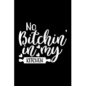 No Bitchin In My Kitchen: 100 Pages 6’’’’ x 9’’’’ Recipe Log Book Tracker - Best Gift For Cooking Lover
