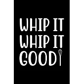 Whip It Whip It Good: 100 Pages 6’’’’ x 9’’’’ Recipe Log Book Tracker - Best Gift For Cooking Lover