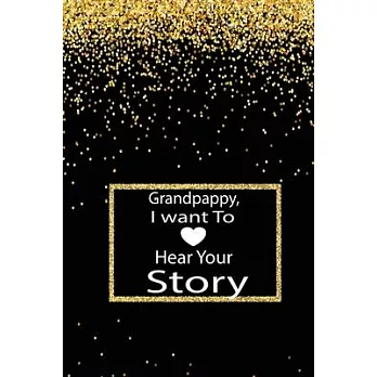 Grandpappy, I want to hear your story: A guided journal to tell me your memories, keepsake questions.This is a great gift to Dad, grandpa, granddad, f