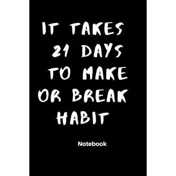 It takes 21 days to make or break habit: Notebook dairy gratitude inspirational program new habit supported your success: 120 Rulled lined page Size 6