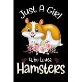 Just A Girl Who Loves Hamsters: Hamsters Notebook Journal with a Blank Wide Ruled Paper - Notebook for Hamsters Lover Girls 120 Pages Blank lined Note