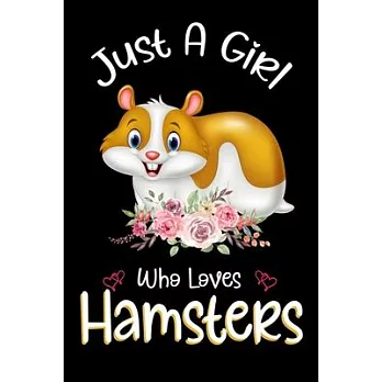 Just A Girl Who Loves Hamsters: Hamsters Notebook Journal with a Blank Wide Ruled Paper - Notebook for Hamsters Lover Girls 120 Pages Blank lined Note