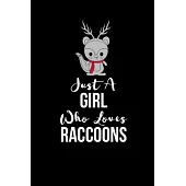 Just A Girl Who Loves Raccoons: Unique Cute Raccoon Gifts - Personalized Raccoon Themed Gift For Girls, Teenagers- Line Ruled Journal - (Gag Gift)