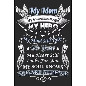 My mom my guardian angel my hero my mind still talks to you my heart still looks for: Daily planner journal for mother/stepmother, Paperback Book With