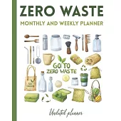 Zero Waste Monthly and Weekly Planner. Undated planner.: Sustainable living. Tips on how to live a sustainable lifestyle, 12 months undated calendar a