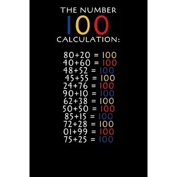 The number 100 Calculation: Lined Notebook for kids 5 to 8 Perfect Gift for Elementary Boys and Girls 1st to 6th grade, Teachers and Students Cele