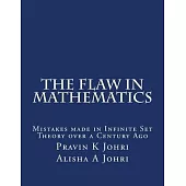 The Flaw in Mathematics: Mistakes made in Infinite Set Theory over a Century Ago