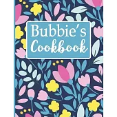 Bubbie’’s Cookbook: Create Your Own Recipe Book, Empty Blank Lined Journal for Sharing Your Favorite Recipes, Personalized Gift, Spring Bo