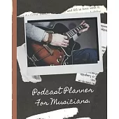 Podcast Planner For Musicians: Guitarist Narrative Blogging Journal - On The Air - Mashups - Trackback - Microphone - Broadcast Date - Recording Date