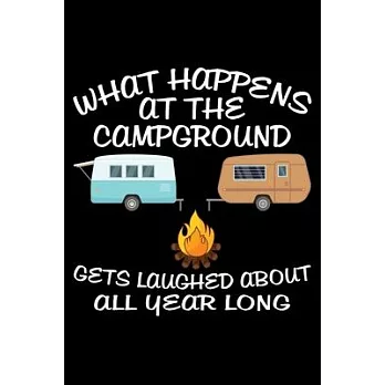Waht Happens at the Campground Gets Laughed about All Year Long: Perfect RV Journal/Camping Diary or Gift for Campers: Over 120 Pages with Prompts for