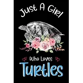 Just A Girl Who Loves Turtles: Turtles Notebook Journal with a Blank Wide Ruled Paper - Notebook for Turtle Lover Girls 120 Pages Blank lined Noteboo
