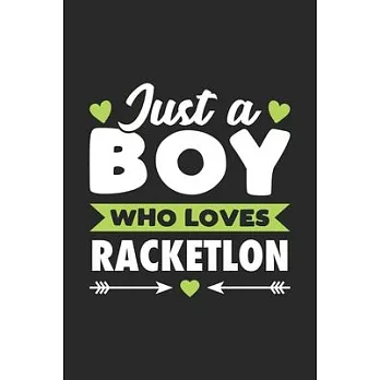 Just A Boy Who Loves Racketlon: Funny Sport Notebook Journal Gift For Boys for Writing Diary, Perfect Racketlon Gift for men, Cool Blank Lined Journal