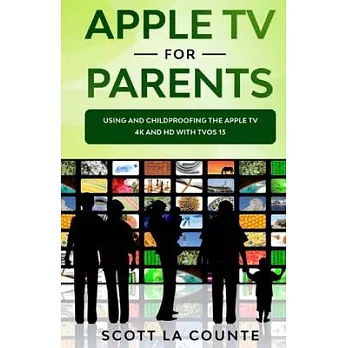 Apple TV For Parents: Using and Childproofing the Apple TV 4K and HD With tvOS 13