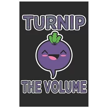Turnip The Volume: Cute Organic Chemistry Hexagon Paper, Awesome Radish Funny Design Cute Kawaii Food / Journal Gift (6 X 9 - 120 Organic