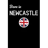 Born In Newcastle: UK City Themed Notebook/Journal/Diary 6x9 Inches - 100 Lined A5 Pages - High Quality - Small and Easy To Transport