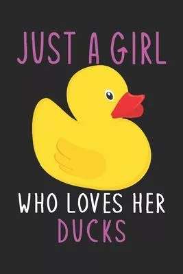 Just A Girl Who Loves Her Ducks: A Amazing Cute Ducks notebook journal or dairy - Ducks lovers gift for girls - Note Taking And Jotting Down Ideas, Gi
