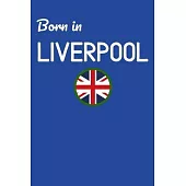 Born In Liverpool: UK City Themed Notebook/Journal/Diary 6x9 Inches - 100 Lined A5 Pages - High Quality - Small and Easy To Transport
