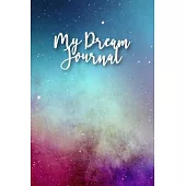 My Dream Journal: 120 pages dream diary/notebook - Universe - Galaxy - Sky