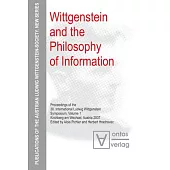 Wittgenstein and the Philosophy of Information: Proceedings of the 30th International Ludwig Wittgenstein-Symposium in Kirchberg, 2007