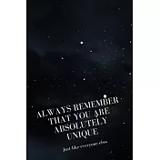 Always Remember that You are Absolutely Unique. Just like Everyone else.: Positive and Fun Quote Diary Journal Lined Composition Notebook Humor and Mo