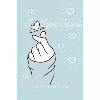 I Love Seoul Lined Notebook Composition Book: Saranghae I Love You Kpop Kdrama Seoul Korea Blank Sheet NoteBook Composition Book Sheets Kpop for Girls
