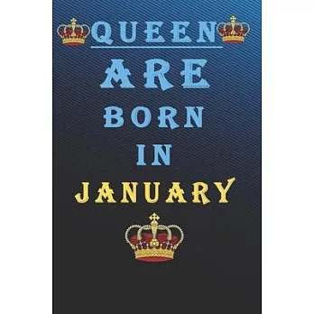 Queen Are Born in January: Queens Are Born In January Notebook Birthday Funny Gift: Lined Notebook /Journal Gifts For Women/Men/Colleagues/Friend