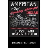 American Legendary Motorcycles Indian Chief Classic and Vintage: To Do & Dot Grid Matrix Checklist Journal Daily Task Planner Daily Work Task Checklis