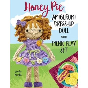 Honey Pie Amigurumi Dress-Up Doll with Picnic Play Set: Crochet Patterns for 12 Doll plus Doll Clothes, Picnic Blanket, Barbecue Playmat & Accessories