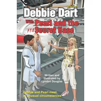 Debbie Dart with Pearl and the Secret Base: Debbie and Pearl meet in unusual circumstances