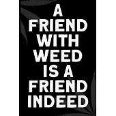 A friend with weed is a friend indeed: 6x9 Blank Lined Notebook/Journal - Buddha Holding Joint - Funny Weed Novelty Gift for Stoners & Cannabis and Ma