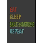 Eat Sleep Skateboarding Repeat: Lined Notebook / Journal Gift