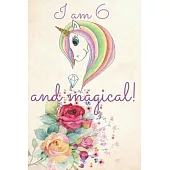 I am 6 and magical birthday journal for 6 years old girls for drawing- with positive message for girls: Unicorn journal for 6 year girls Birthday gift