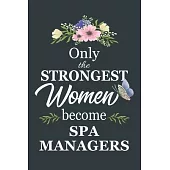 Only The Strongest Women Become Spa Managers: Notebook - Diary - Composition - 6x9 - 120 Pages - Cream Paper - Blank Lined Journal Gifts For Spa Manag