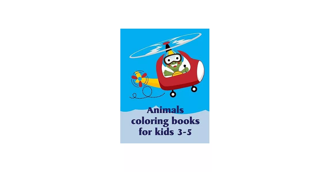 Animals Coloring Books For Kids 3-5: Baby Animals and Pets Coloring Pages for boys, girls, Children | 拾書所